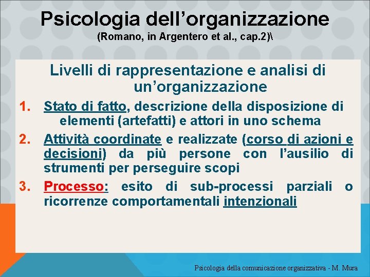 Psicologia dell’organizzazione (Romano, in Argentero et al. , cap. 2) Livelli di rappresentazione e