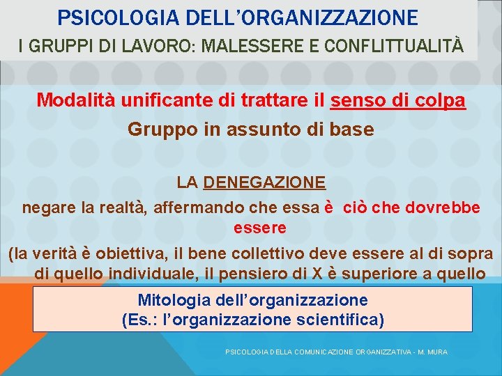 PSICOLOGIA DELL’ORGANIZZAZIONE I GRUPPI DI LAVORO: MALESSERE E CONFLITTUALITÀ Modalità unificante di trattare il