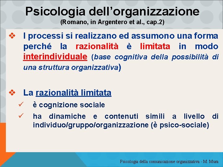 Psicologia dell’organizzazione (Romano, in Argentero et al. , cap. 2) v I processi si