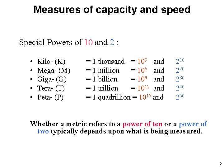 Measures of capacity and speed Special Powers of 10 and 2 : • •