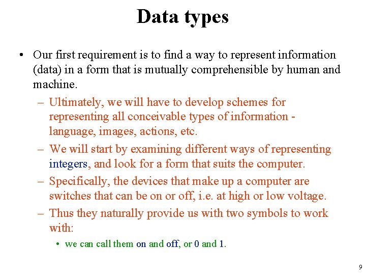 Data types • Our first requirement is to find a way to represent information