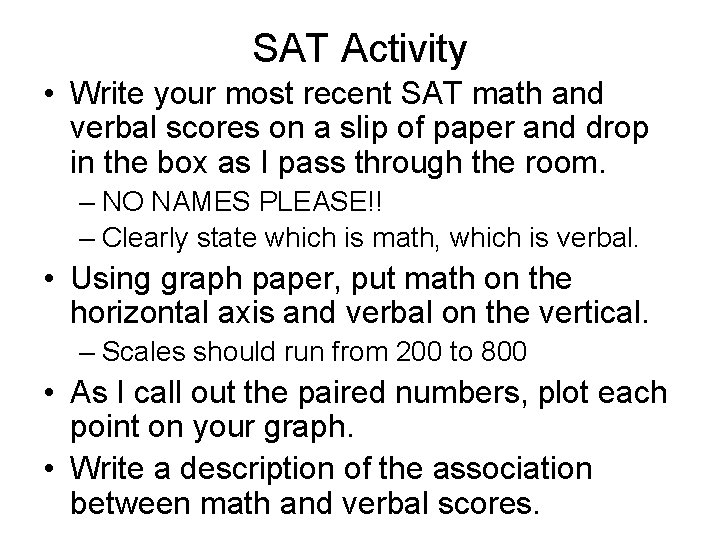 SAT Activity • Write your most recent SAT math and verbal scores on a