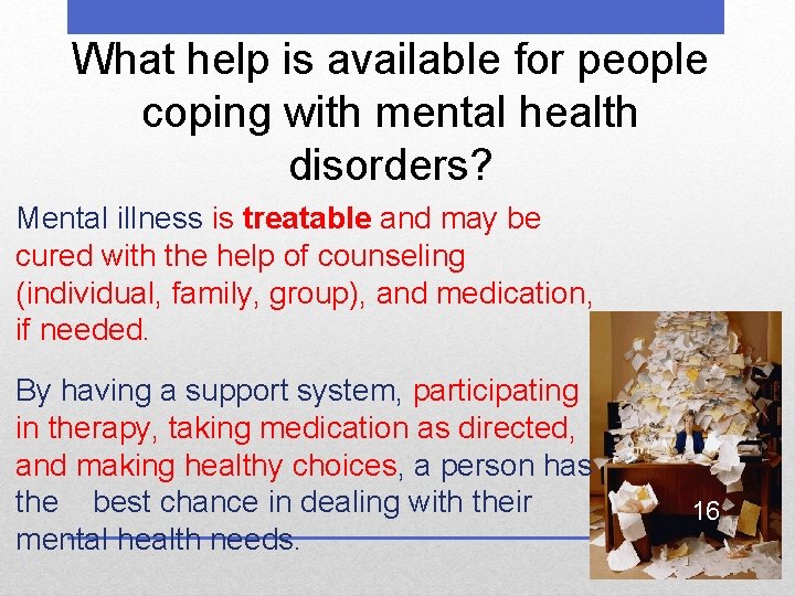 What help is available for people coping with mental health disorders? Mental illness is