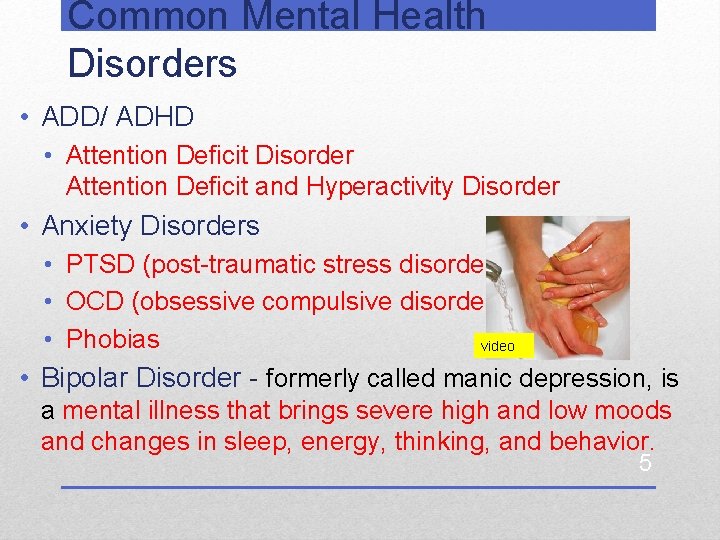 Common Mental Health Disorders • ADD/ ADHD • Attention Deficit Disorder Attention Deficit and