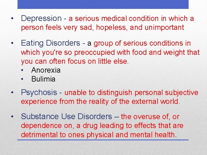  • Depression - a serious medical condition in which a person feels very