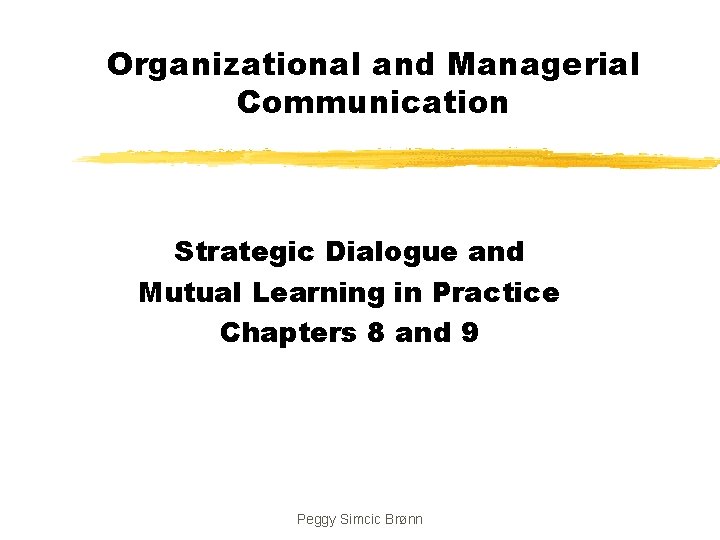 Organizational and Managerial Communication Strategic Dialogue and Mutual Learning in Practice Chapters 8 and