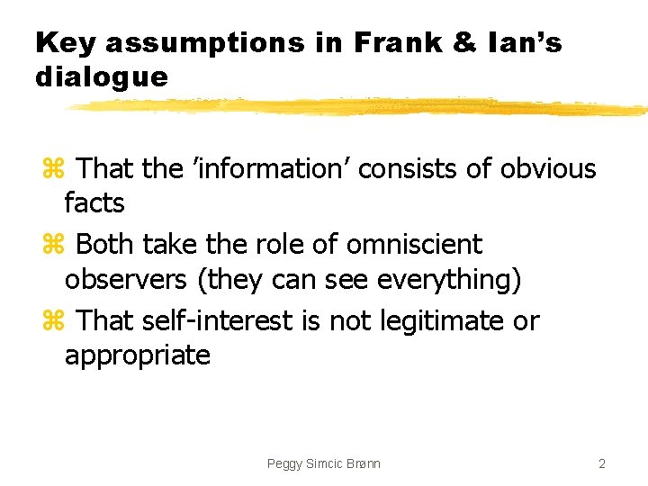 Key assumptions in Frank & Ian’s dialogue z That the ’information’ consists of obvious
