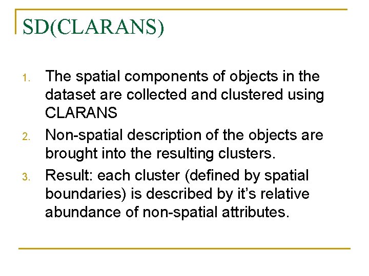 SD(CLARANS) 1. 2. 3. The spatial components of objects in the dataset are collected