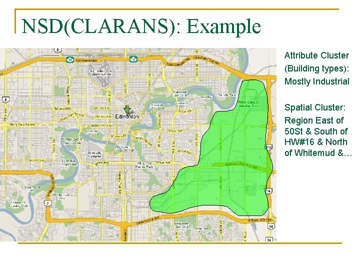 NSD(CLARANS): Example Attribute Cluster (Building types): Mostly Industrial Spatial Cluster: Region East of 50