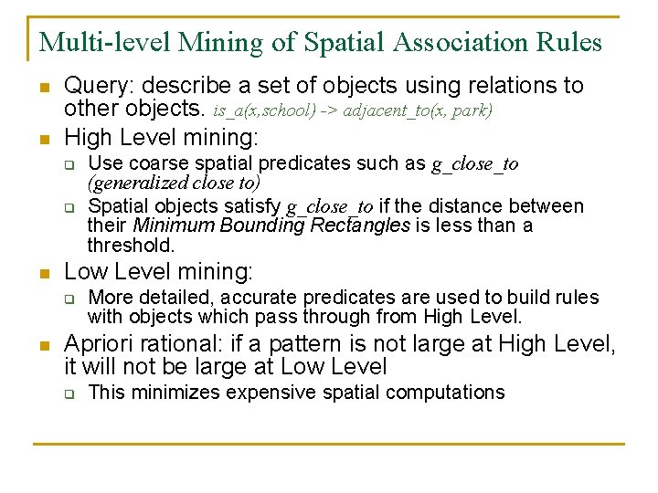 Multi-level Mining of Spatial Association Rules n n Query: describe a set of objects