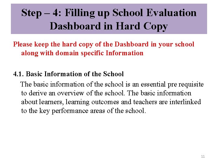 Step – 4: Filling up School Evaluation Dashboard in Hard Copy Please keep the