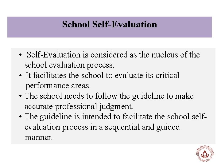 School Self-Evaluation • Self-Evaluation is considered as the nucleus of the school evaluation process.