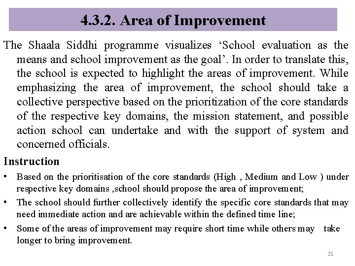 4. 3. 2. Area of Improvement The Shaala Siddhi programme visualizes ‘School evaluation as