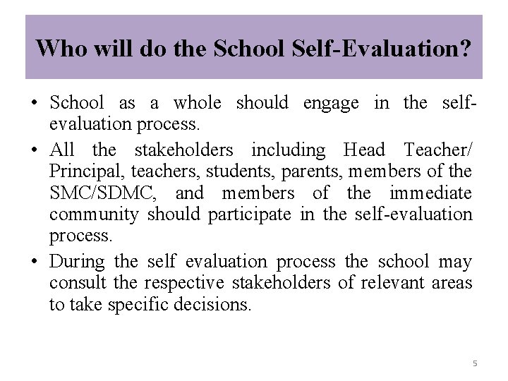 Who will do the School Self-Evaluation? • School as a whole should engage in
