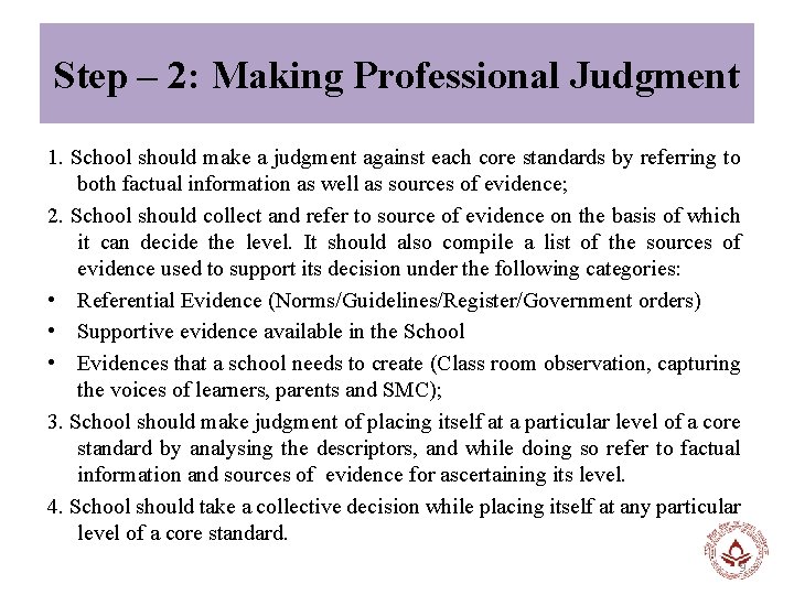 Step – 2: Making Professional Judgment 1. School should make a judgment against each