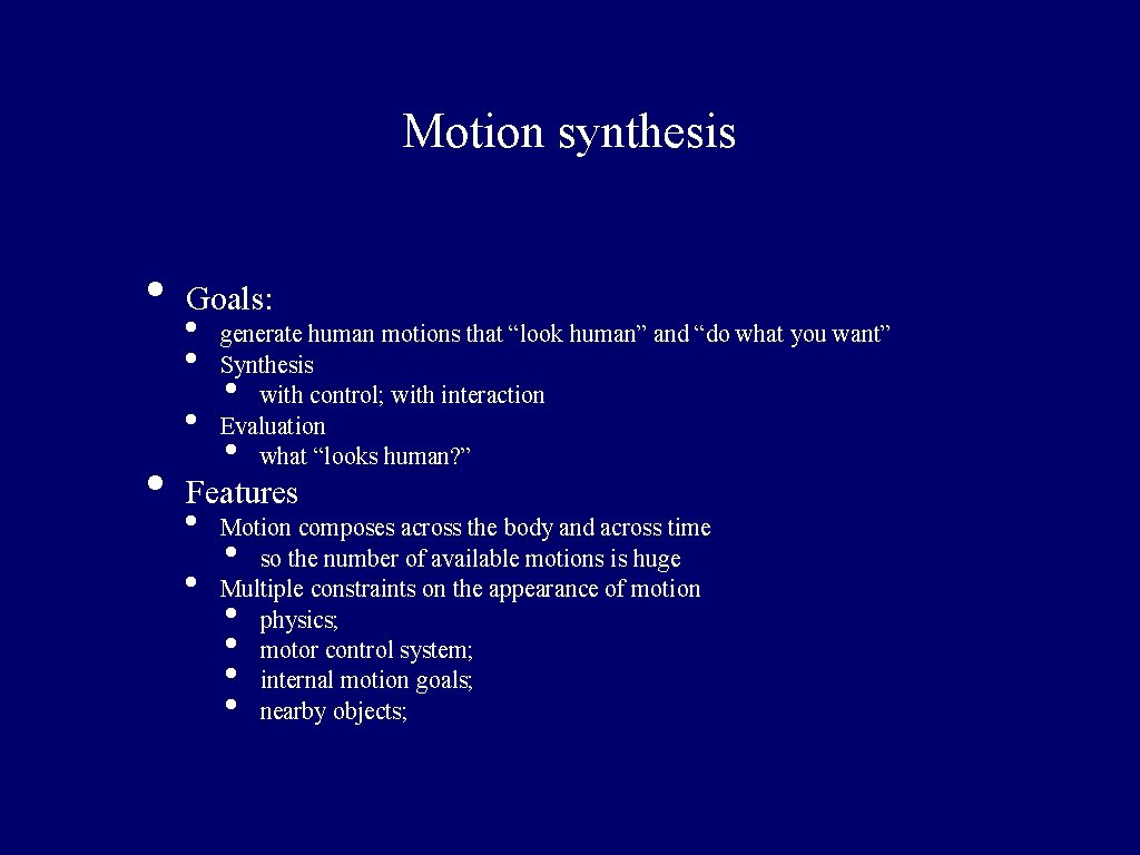 Motion synthesis Goals generate human motions that look