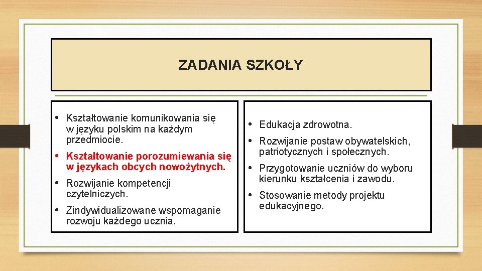 ZADANIA SZKOŁY • Kształtowanie komunikowania się w języku polskim na każdym przedmiocie. • Kształtowanie