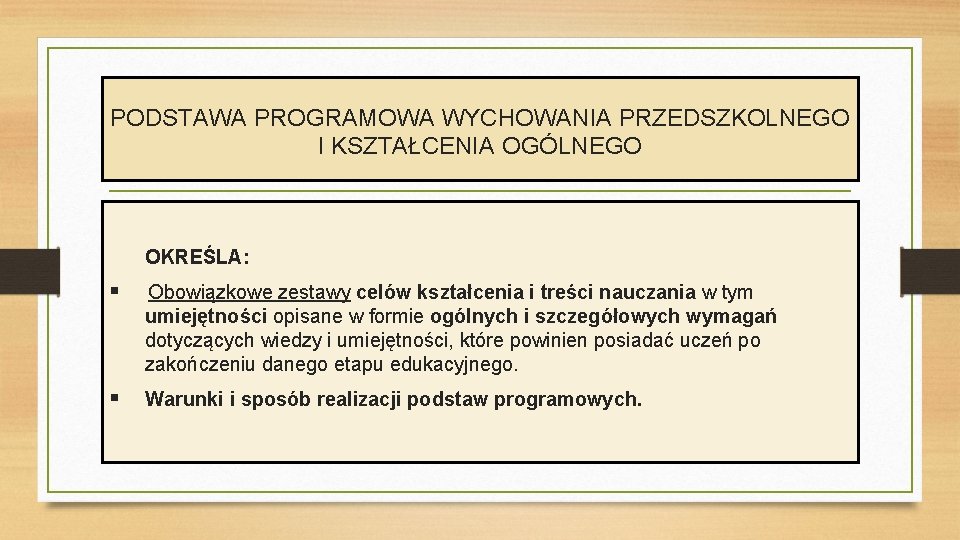 PODSTAWA PROGRAMOWA WYCHOWANIA PRZEDSZKOLNEGO I KSZTAŁCENIA OGÓLNEGO OKREŚLA: § Obowiązkowe zestawy celów kształcenia i