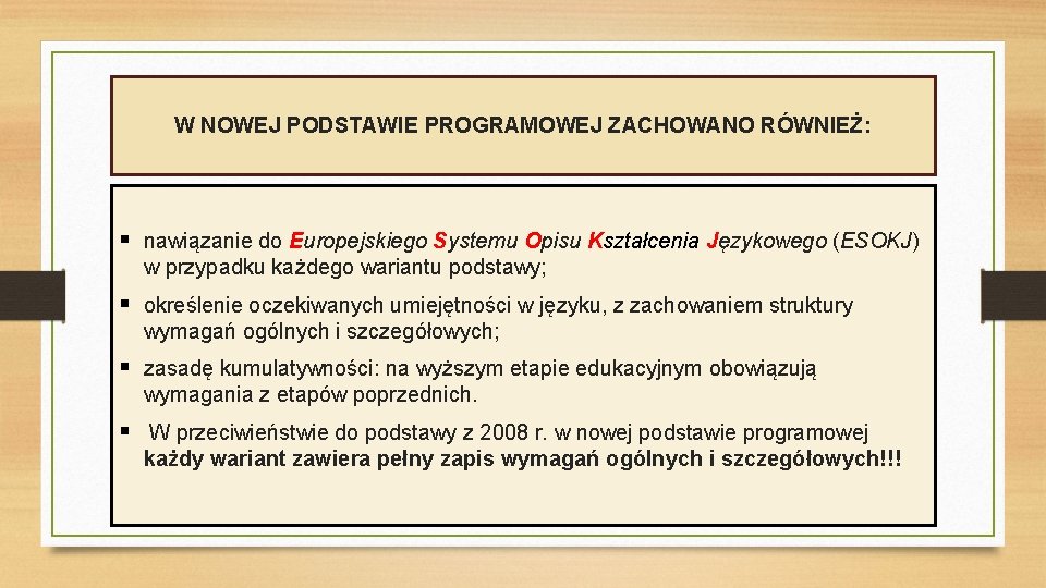 W NOWEJ PODSTAWIE PROGRAMOWEJ ZACHOWANO RÓWNIEŻ: § nawiązanie do Europejskiego Systemu Opisu Kształcenia Językowego