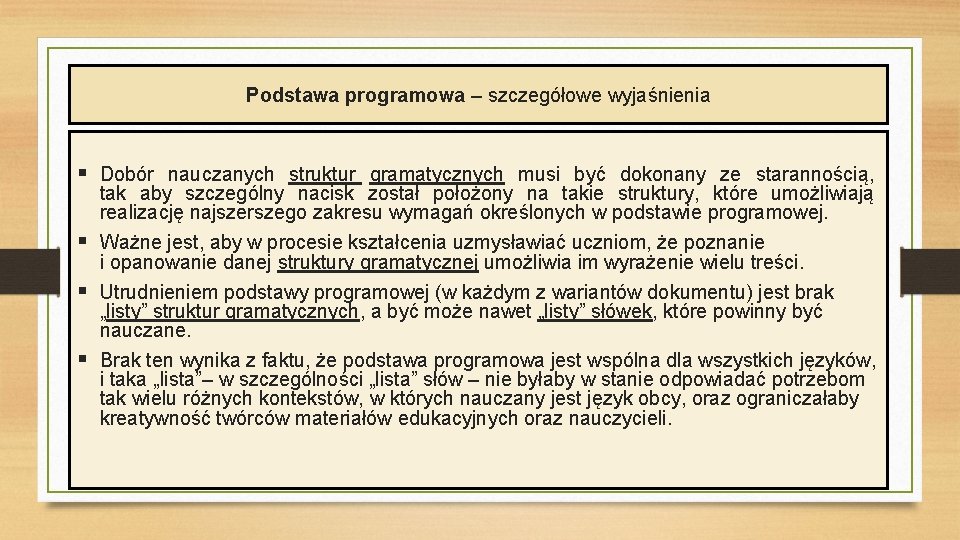 Podstawa programowa – szczegółowe wyjaśnienia § Dobór nauczanych struktur gramatycznych musi być dokonany ze