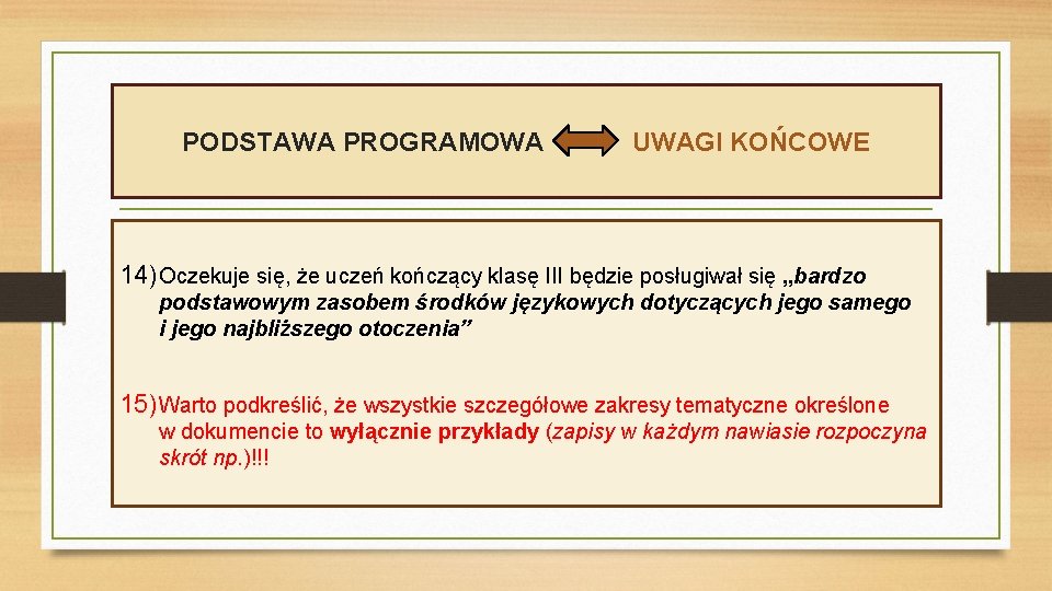 PODSTAWA PROGRAMOWA UWAGI KOŃCOWE 14) Oczekuje się, że uczeń kończący klasę III będzie posługiwał