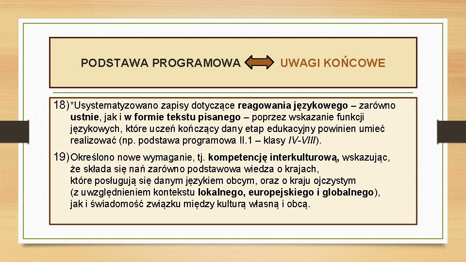 PODSTAWA PROGRAMOWA UWAGI KOŃCOWE 18) *Usystematyzowano zapisy dotyczące reagowania językowego – zarówno ustnie, jak