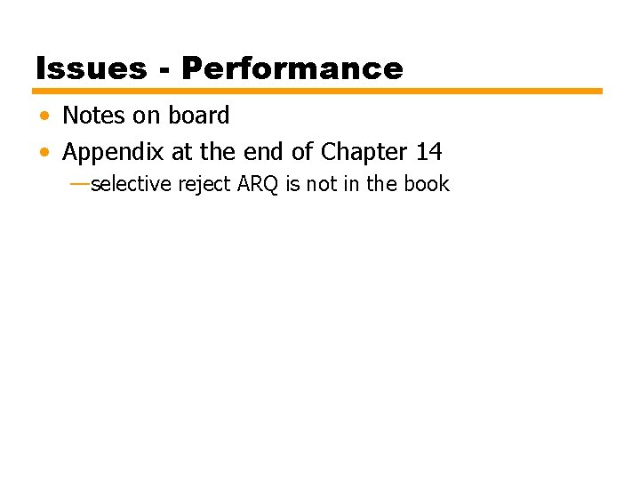 Issues - Performance • Notes on board • Appendix at the end of Chapter