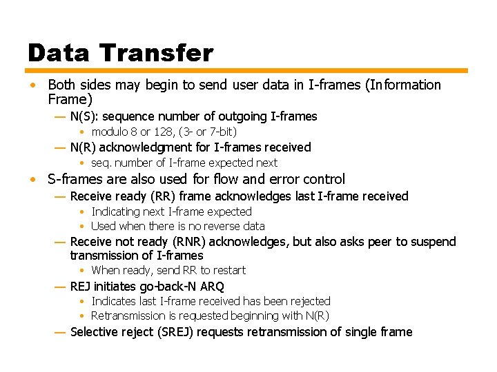 Data Transfer • Both sides may begin to send user data in I-frames (Information