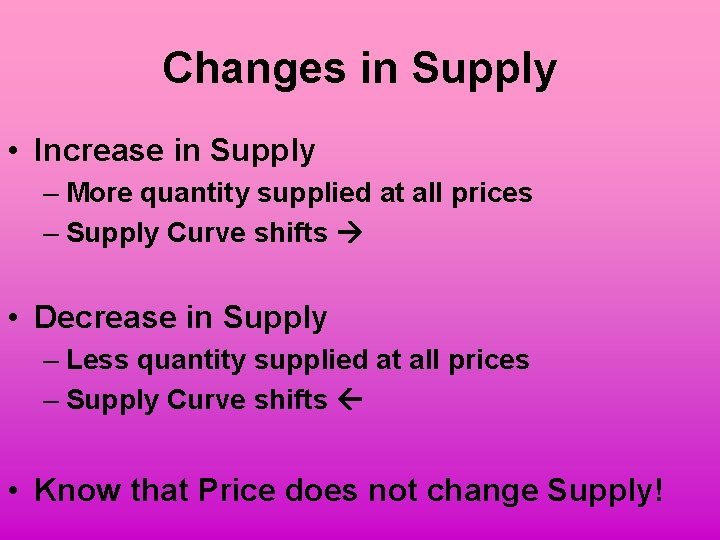 Changes in Supply • Increase in Supply – More quantity supplied at all prices