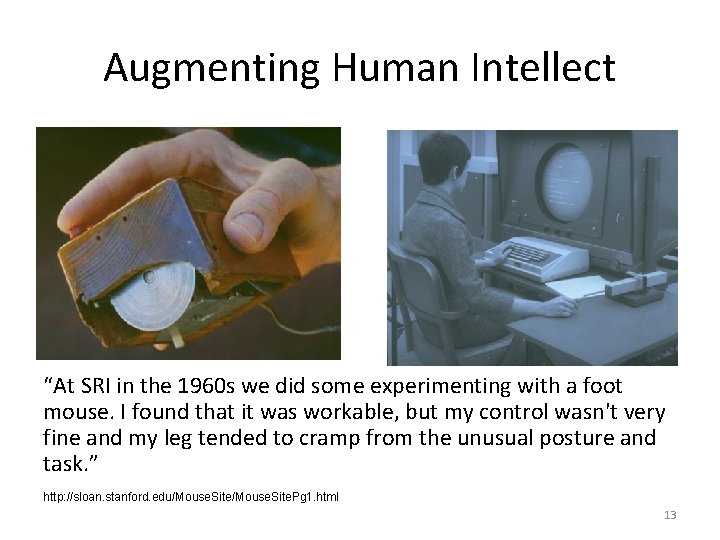 Augmenting Human Intellect “At SRI in the 1960 s we did some experimenting with