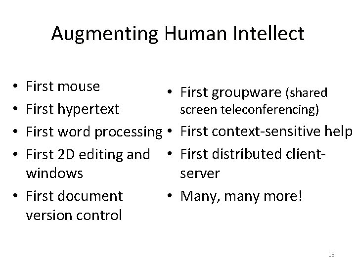 Augmenting Human Intellect First mouse • First hypertext First word processing • First 2