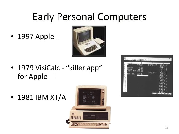 Early Personal Computers • 1997 Apple II • 1979 Visi. Calc - “killer app”