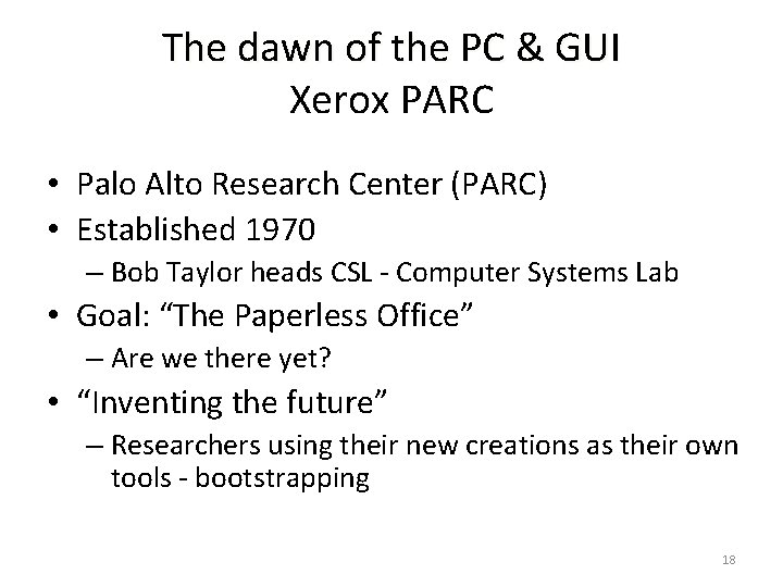 The dawn of the PC & GUI Xerox PARC • Palo Alto Research Center
