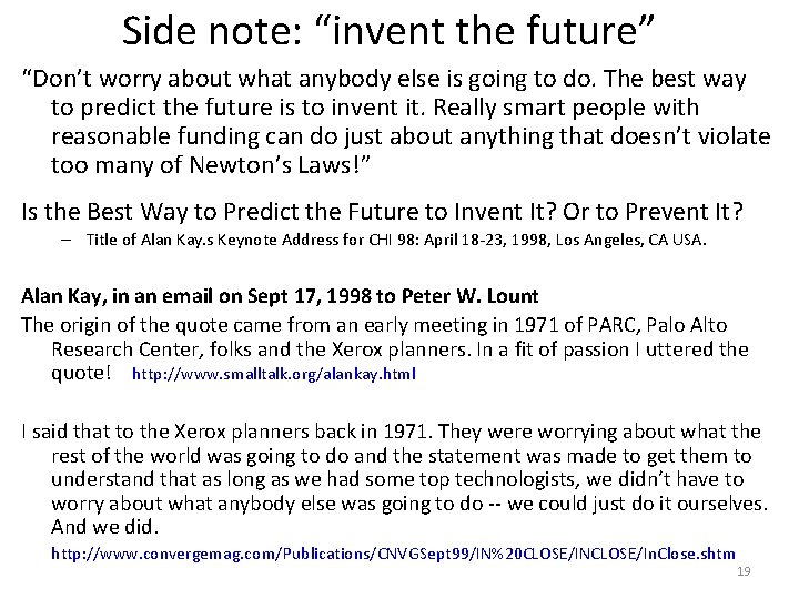 Side note: “invent the future” “Don’t worry about what anybody else is going to