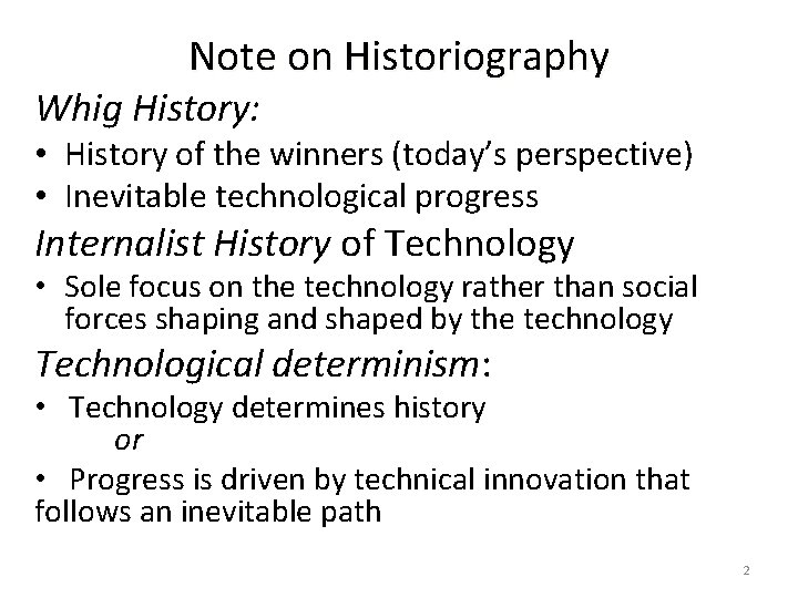 Note on Historiography Whig History: • History of the winners (today’s perspective) • Inevitable