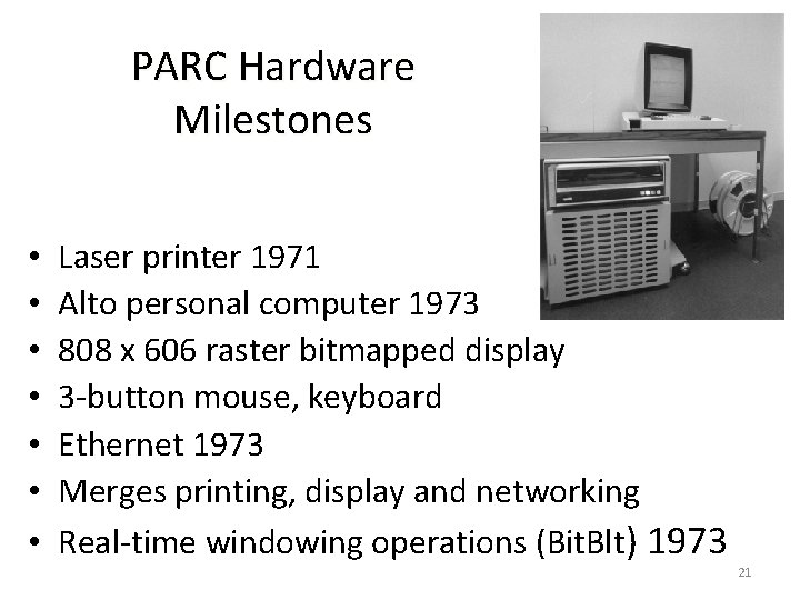 PARC Hardware Milestones • • Laser printer 1971 Alto personal computer 1973 808 x