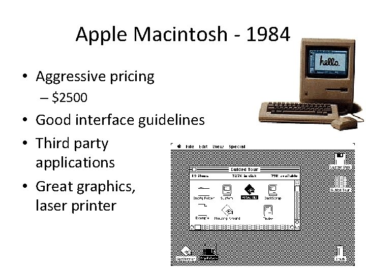 Apple Macintosh - 1984 • Aggressive pricing – $2500 • Good interface guidelines •