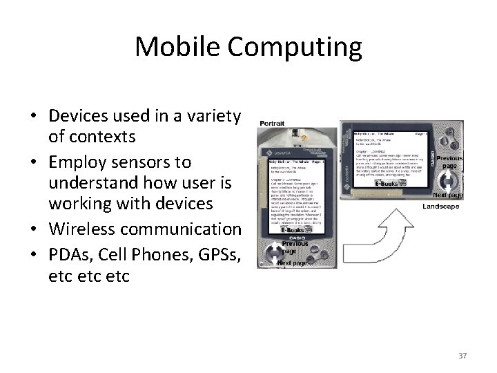 Mobile Computing • Devices used in a variety of contexts • Employ sensors to