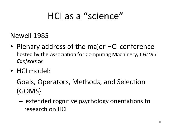 HCI as a “science” Newell 1985 • Plenary address of the major HCI conference