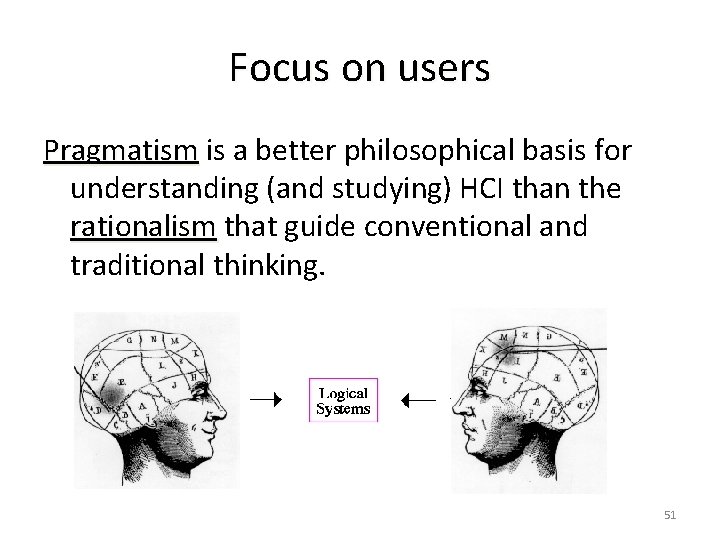 Focus on users Pragmatism is a better philosophical basis for understanding (and studying) HCI