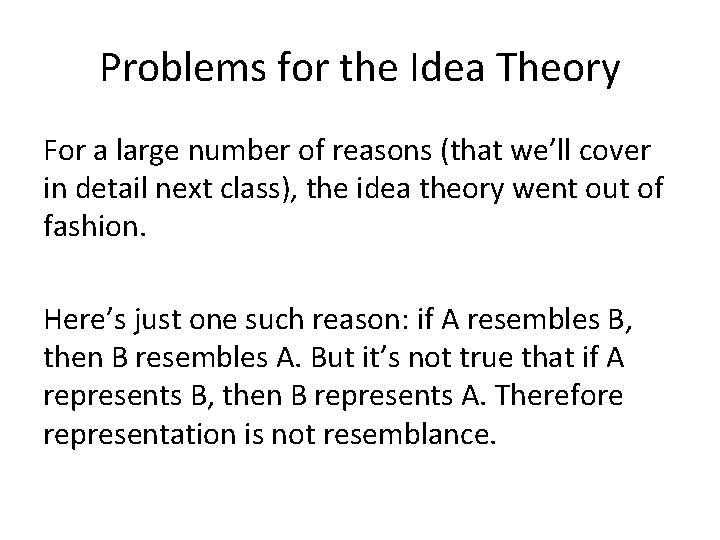 Problems for the Idea Theory For a large number of reasons (that we’ll cover