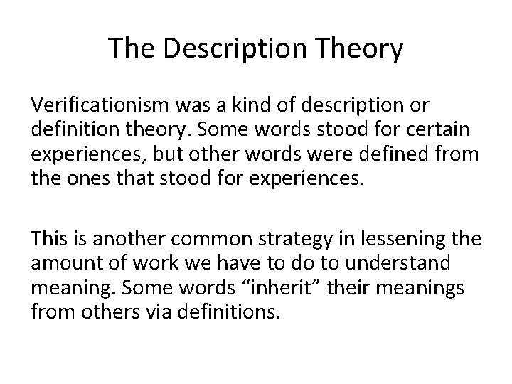 The Description Theory Verificationism was a kind of description or definition theory. Some words