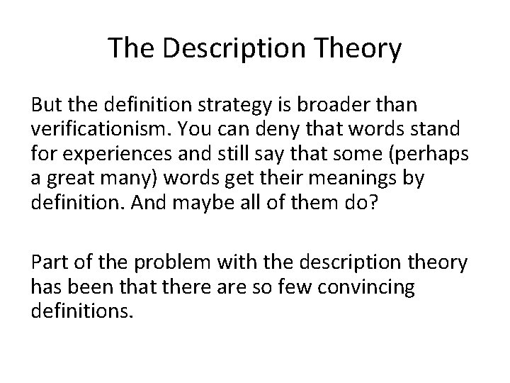 The Description Theory But the definition strategy is broader than verificationism. You can deny