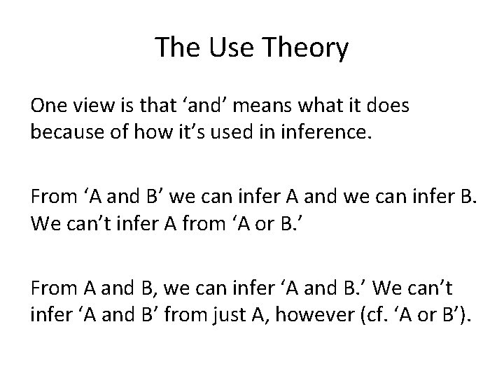 The Use Theory One view is that ‘and’ means what it does because of