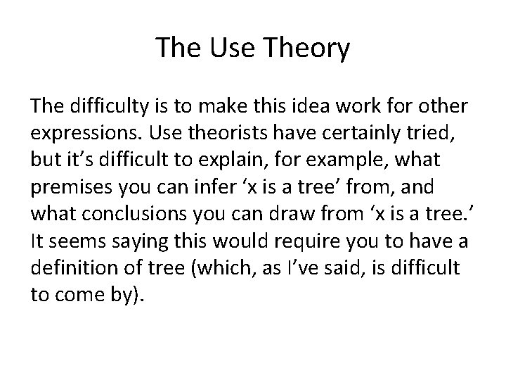 The Use Theory The difficulty is to make this idea work for other expressions.