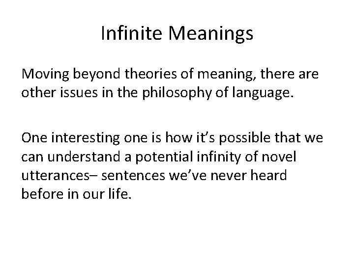 Infinite Meanings Moving beyond theories of meaning, there are other issues in the philosophy