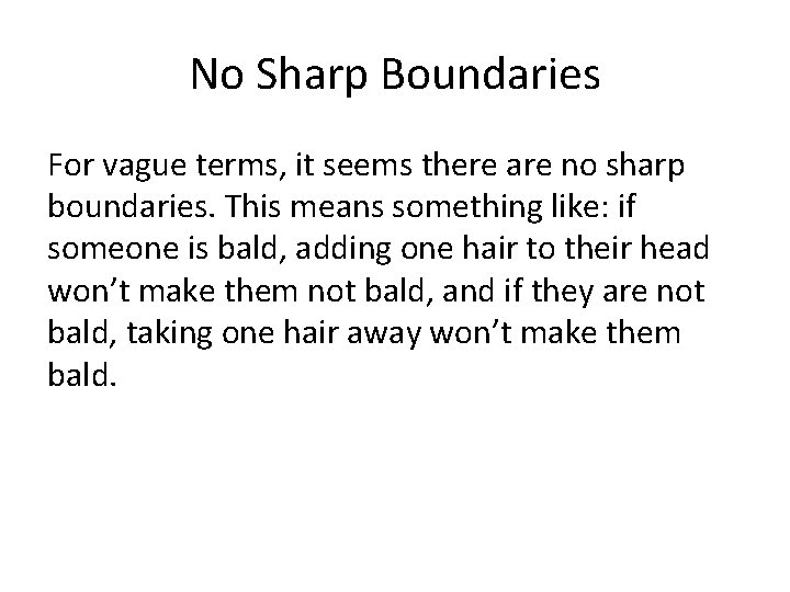 No Sharp Boundaries For vague terms, it seems there are no sharp boundaries. This