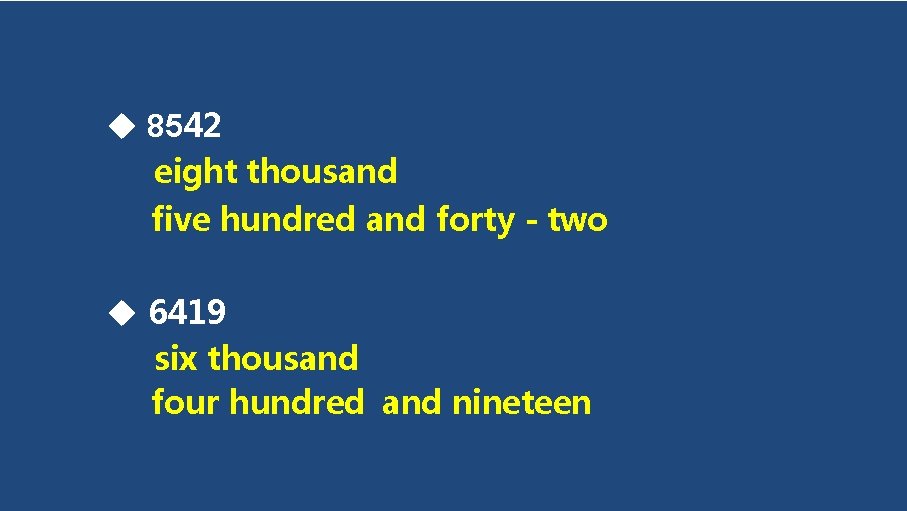  8542 eight thousand five hundred and forty - two 6419 six thousand four