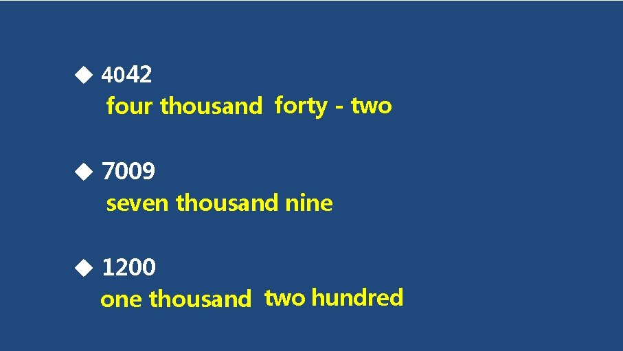  4042 four thousand forty - two 7009 seven thousand nine 1200 one thousand