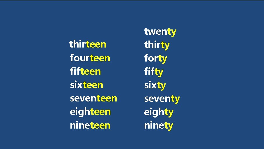 thirteen fourteen fifteen sixteen seventeen eighteen nineteen twenty thirty forty fifty sixty seventy eighty